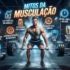 Como Funciona a Hipertrofia Muscular? Entenda a Ciência do Treino